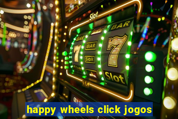 happy wheels click jogos